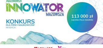 Trwa XIII edycja konkursu “Innowator Mazowsza”
